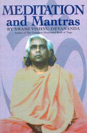 Meditation and Mantras de Swami Vishnu Devananda