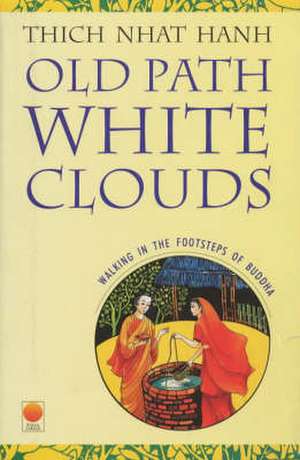 Nhat Hanh, T: Old Path White Clouds