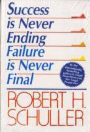 Success is Never Ending de Robert Harold Schuller