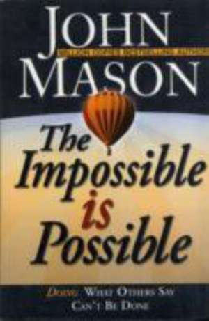 Mason, J: Impossible is Possible