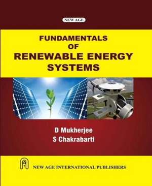 Fundamentals of Renewable Energy Systems de D. Mukherjee