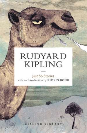 JUST SO STORIES de Rudyard Kipling