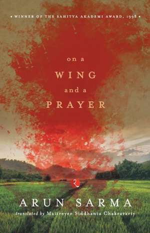 On a Wing and a Prayer de Arun Sarma