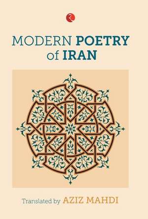 Modern Poetry of Iran de Aziz Mahdi