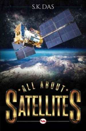 ALL ABOUT SATELLITES de S. K. Das