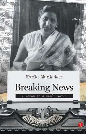 Breaking News a Women in a Man's World de Kamal Mankerkar