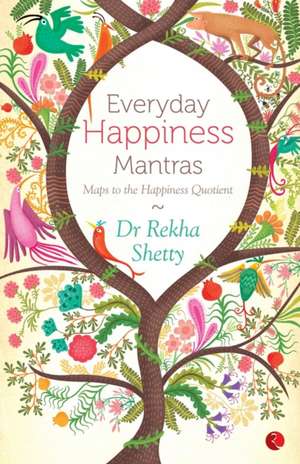 Everyday Happiness Mantras de Rekha Shetty