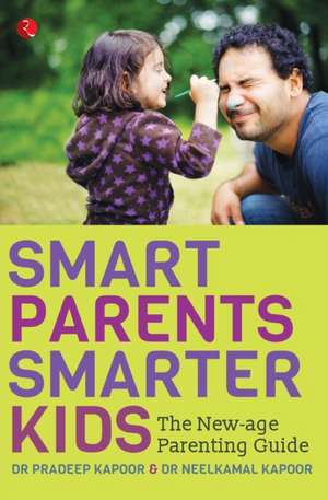 Smart Parents, Smarter Kids de Pradeep Kapoor