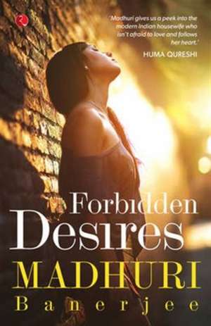 Forbidden Desires de Madhuri Banerjee