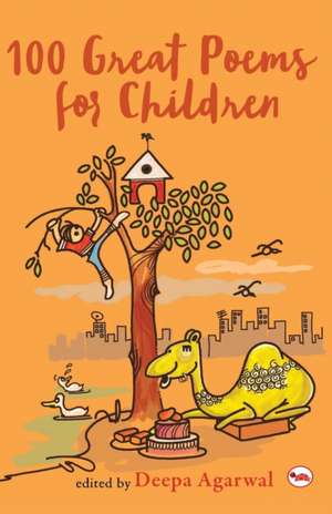 100 Great Poems for Children de Deepa Agarwal