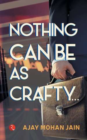 Nothing Can Be as Crafty de Ajay Mohan Jain