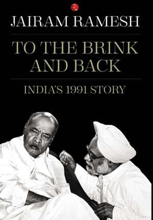 To the Brink and Back de Jairam Ramesh