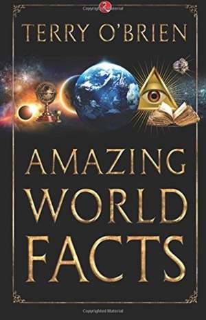 AMAZING WORLD FACTS de Terry O Brien