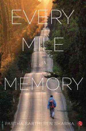 Every Mile a Memory de Partha Sarthi Sen Sharma