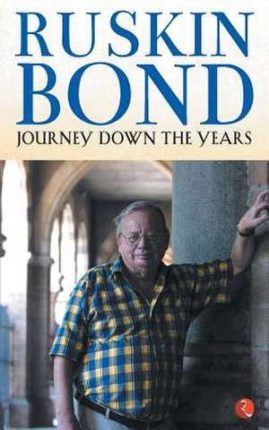 JOURNEY DOWN THE YEARS de Ruskin Bond