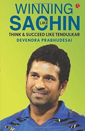 WINNING LIKE SACHIN de Devendra Prabhudesai