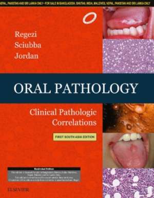 Oral Pathology: Clinical Pathologic Correlations: First South Asia Edition de Joseph A Regezi