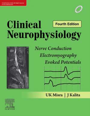 Clinical Neurophysiology: Nerve Conduction, Electromyography, Evoked Potentials de U.K. Misra