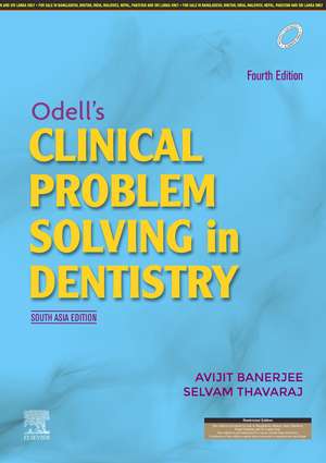 Odell's Clinical Problem Solving in Dentistry, 4e: South Asia Edition de Avijit Banerjee