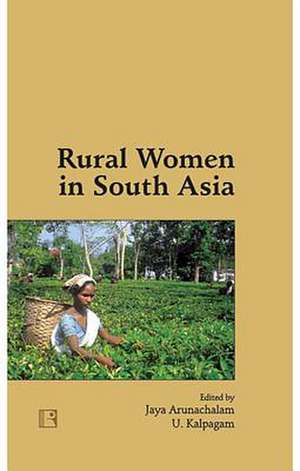 Rural Women in South Asia de Jaya Arunachalam