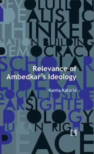 Relevance of Ambedkar's Ideology de Kanta Kataria