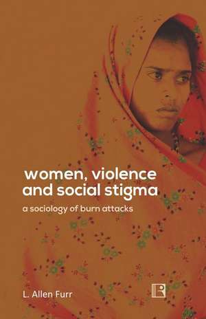 Women, Violence and Social Stigma de Furr, L. Allen