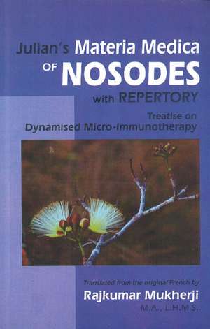 Julian's Materia Medica of Nosodes with Repertory: Treatise on Dynamised Micro-Immunotherapy de Dr O A Julian