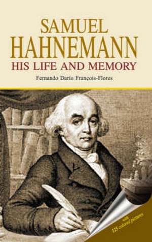 Samuel Hahnemann: His Life & Memory de Francois-Flores