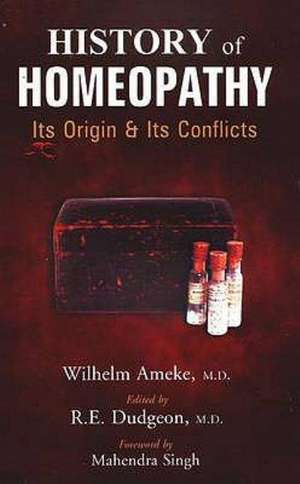 History of Homeopathy: Its Origins & Its Conflicts de Wilhelm Ameke, MD