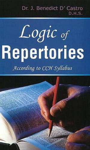 Logic of Repertories: According to CCH Syllabus de Dr J Benedict D'Castro DHS