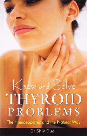 Know & Solve Thyroid Problems de Dr Shiv Dua