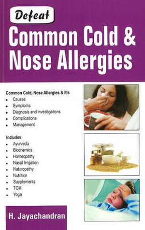 Defeat Common Cold and Nose Allergies de Dr. Harilakshmi Jayachandran