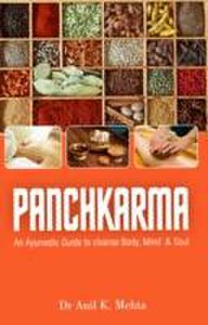 Panchkarma: An Ayurvedic Guide to Clense Body, Mind & Soul de Anil Kumar Mehta