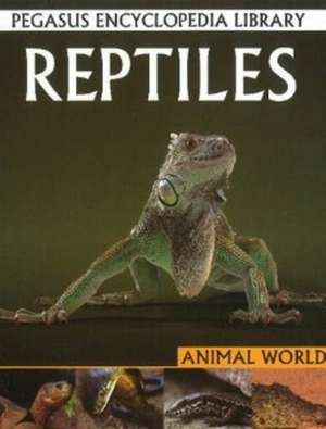 Reptiles: Pegasus Encyclopedia Library de Pallabi B Tomar