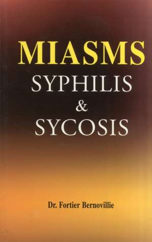 Miasms: Syphilis & Sycosis de Dr Fortier Bernoville