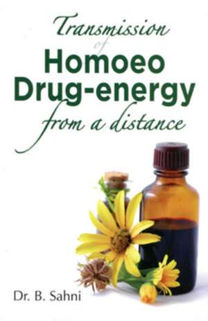 Transmission of Homoeo Drug Energy from Distance de Dr B Sahni