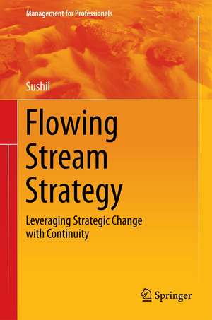 Flowing Stream Strategy: Leveraging Strategic Change with Continuity de Prof. Sushil
