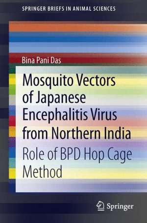 Mosquito Vectors of Japanese Encephalitis Virus from Northern India: Role of BPD hop cage method de Bina Pani Das