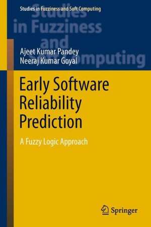 Early Software Reliability Prediction: A Fuzzy Logic Approach de Ajeet Kumar Pandey