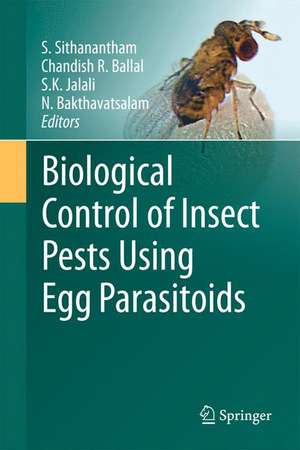 Biological Control of Insect Pests Using Egg Parasitoids de S. Sithanantham