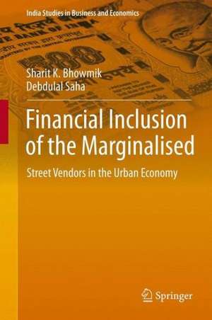 Financial Inclusion of the Marginalised: Street Vendors in the Urban Economy de Sharit K. Bhowmik