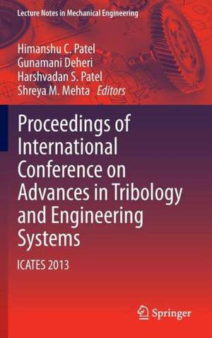 Proceedings of International Conference on Advances in Tribology and Engineering Systems: ICATES 2013 de Himanshu C. Patel