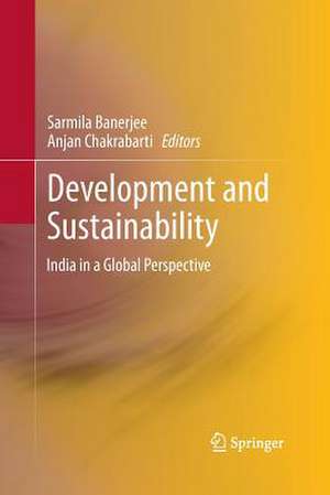 Development and Sustainability: India in a Global Perspective de Sarmila Banerjee