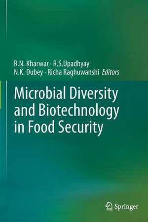 Microbial Diversity and Biotechnology in Food Security de R.N. Kharwar