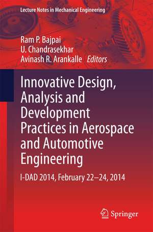 Innovative Design, Analysis and Development Practices in Aerospace and Automotive Engineering: I-DAD 2014, February 22 - 24, 2014 de Ram P. Bajpai