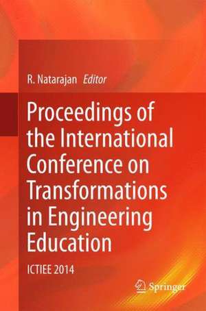 Proceedings of the International Conference on Transformations in Engineering Education: ICTIEE 2014 de R. Natarajan