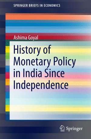 History of Monetary Policy in India Since Independence de Ashima Goyal