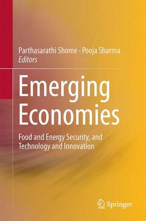 Emerging Economies: Food and Energy Security, and Technology and Innovation de Parthasarathi Shome