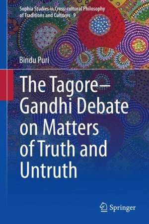 The Tagore-Gandhi Debate on Matters of Truth and Untruth de Bindu Puri