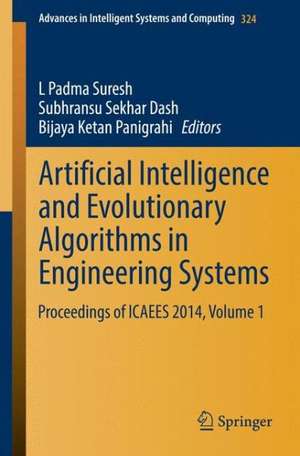 Artificial Intelligence and Evolutionary Algorithms in Engineering Systems: Proceedings of ICAEES 2014, Volume 1 de L. Padma Suresh